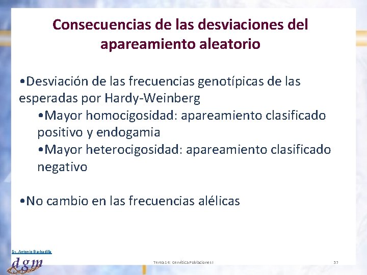 Consecuencias de las desviaciones del apareamiento aleatorio • Desviación de las frecuencias genotípicas de