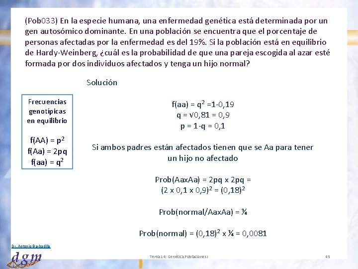 (Pob 033) En la especie humana, una enfermedad genética está determinada por un gen