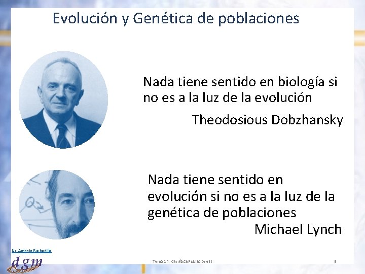 Evolución y Genética de poblaciones Nada tiene sentido en biología si no es a