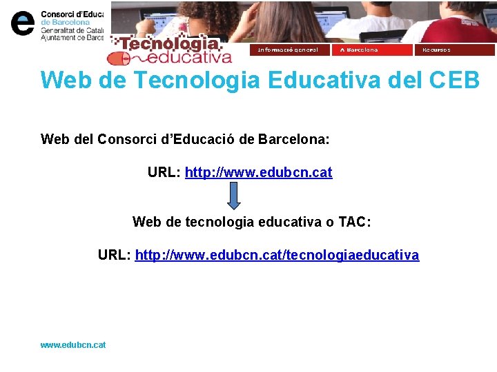 Web de Tecnologia Educativa del CEB Web del Consorci d’Educació de Barcelona: URL: http: