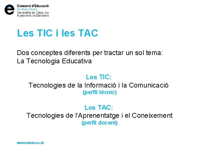 Les TIC i les TAC Dos conceptes diferents per tractar un sol tema: La