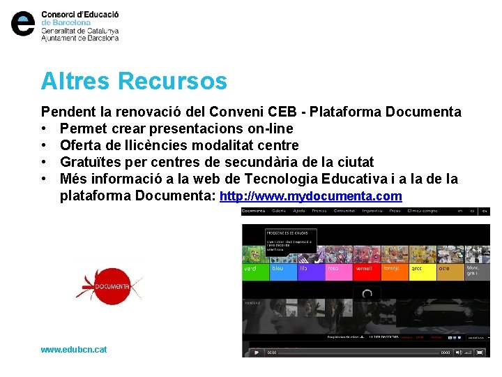 Altres Recursos Pendent la renovació del Conveni CEB - Plataforma Documenta • Permet crear