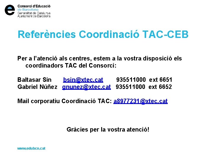 Referències Coordinació TAC-CEB Per a l’atenció als centres, estem a la vostra disposició els