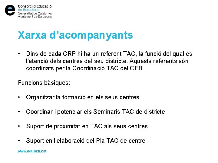 Xarxa d’acompanyants • Dins de cada CRP hi ha un referent TAC, la funció