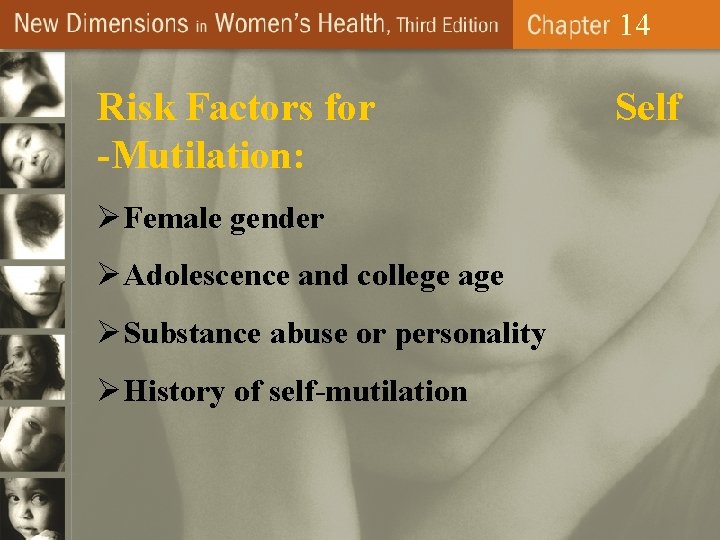 14 Risk Factors for -Mutilation: ØFemale gender ØAdolescence and college age ØSubstance abuse or