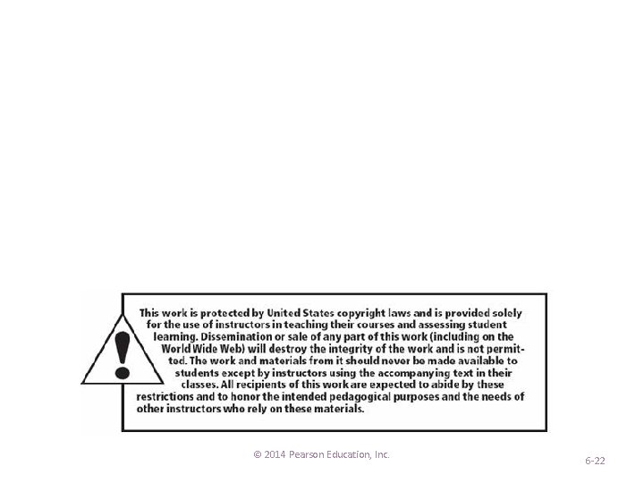 © 2014 Pearson Education, Inc. 6 -22 