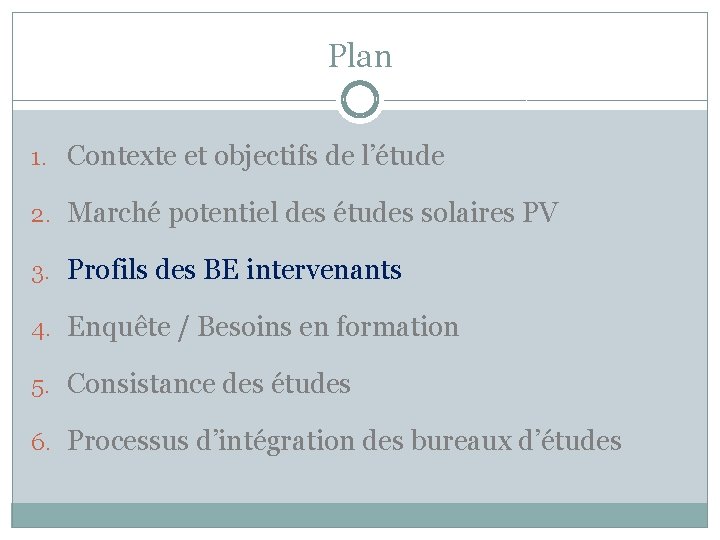Plan 1. Contexte et objectifs de l’étude 2. Marché potentiel des études solaires PV