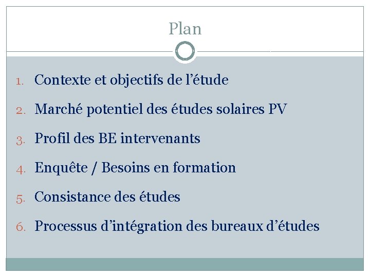 Plan 1. Contexte et objectifs de l’étude 2. Marché potentiel des études solaires PV