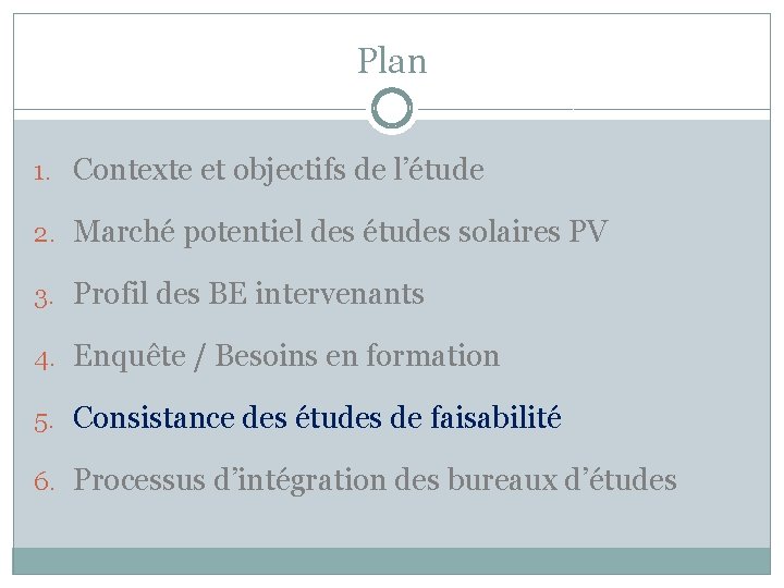 Plan 1. Contexte et objectifs de l’étude 2. Marché potentiel des études solaires PV