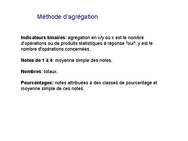 Méthode d’agrégation Indicateurs binaires: agrégation en x/y où x est le nombre d'opérations ou