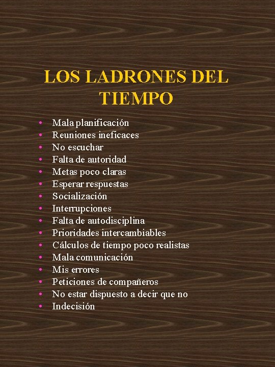 LOS LADRONES DEL TIEMPO • • • • Mala planificación Reuniones ineficaces No escuchar