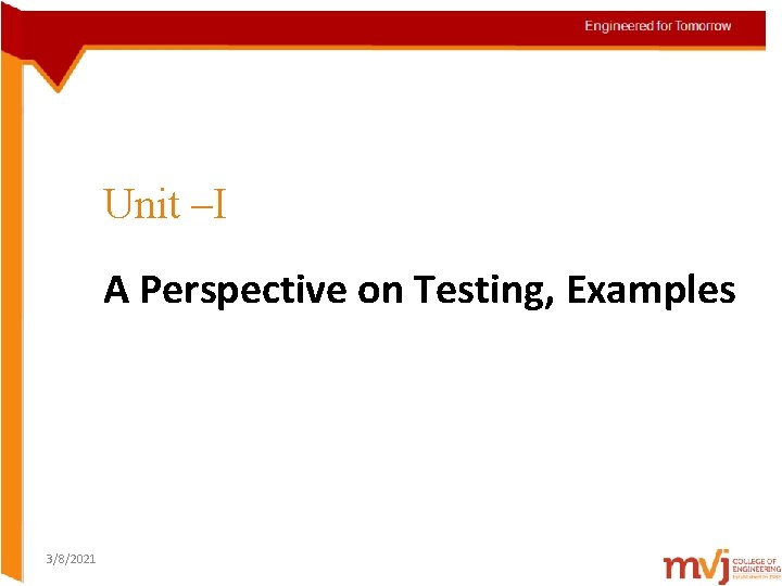 Unit –I A Perspective on Testing, Examples 3/8/2021 