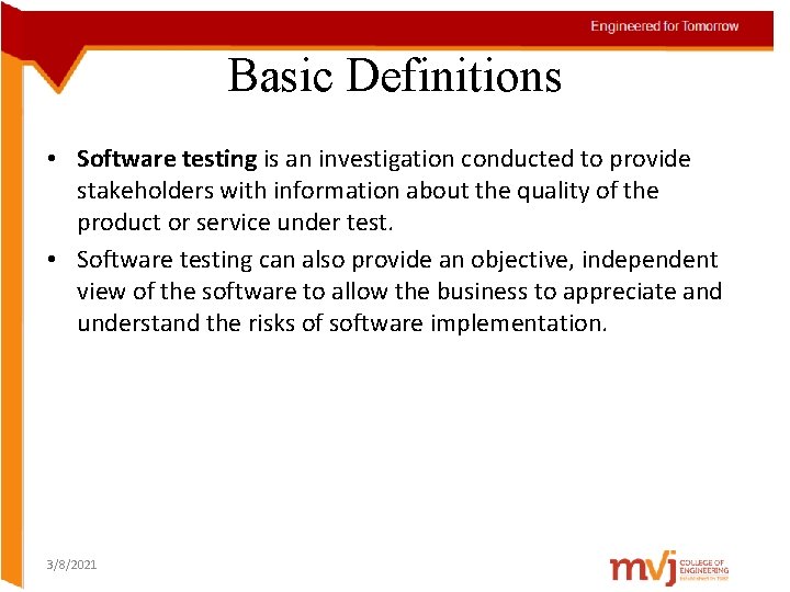 Basic Definitions • Software testing is an investigation conducted to provide stakeholders with information
