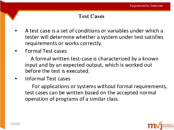 Test Cases A test case is a set of conditions or variables under which