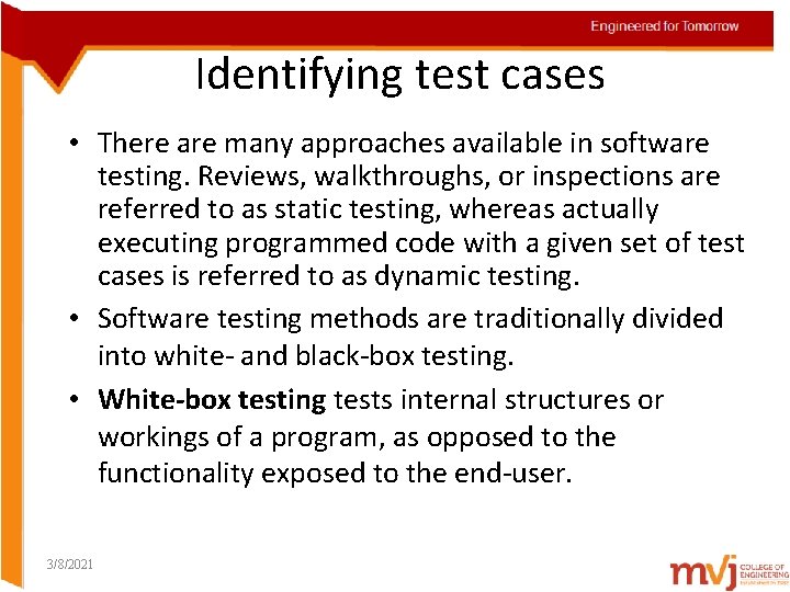  Identifying test cases • There are many approaches available in software testing. Reviews,