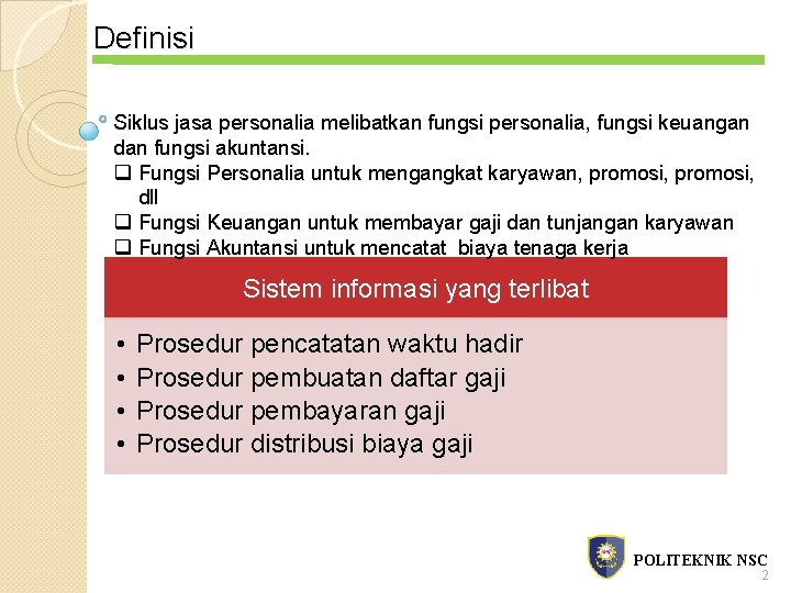 Definisi Siklus jasa personalia melibatkan fungsi personalia, fungsi keuangan dan fungsi akuntansi. q Fungsi