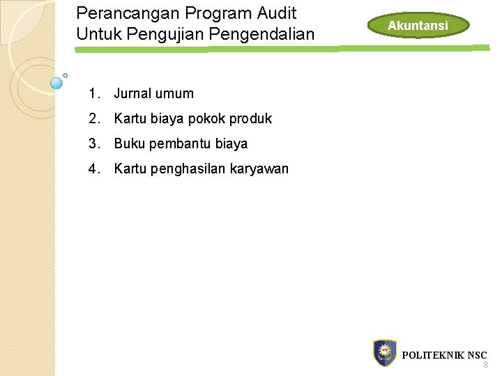 Perancangan Program Audit Untuk Pengujian Pengendalian Akuntansi 1. Jurnal umum 2. Kartu biaya pokok
