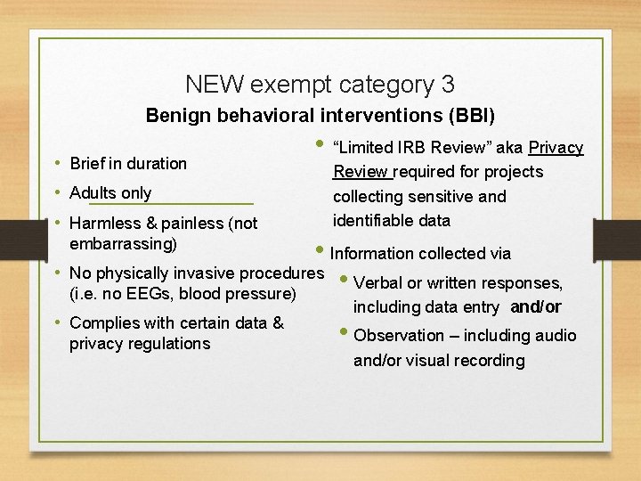 NEW exempt category 3 Benign behavioral interventions (BBI) • Brief in duration • Adults