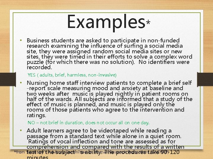 Examples* • Business students are asked to participate in non-funded research examining the influence