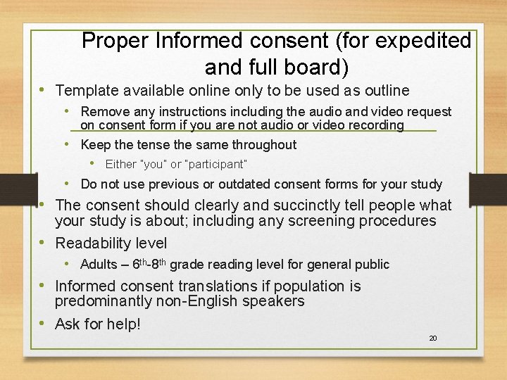 Proper Informed consent (for expedited and full board) • Template available online only to