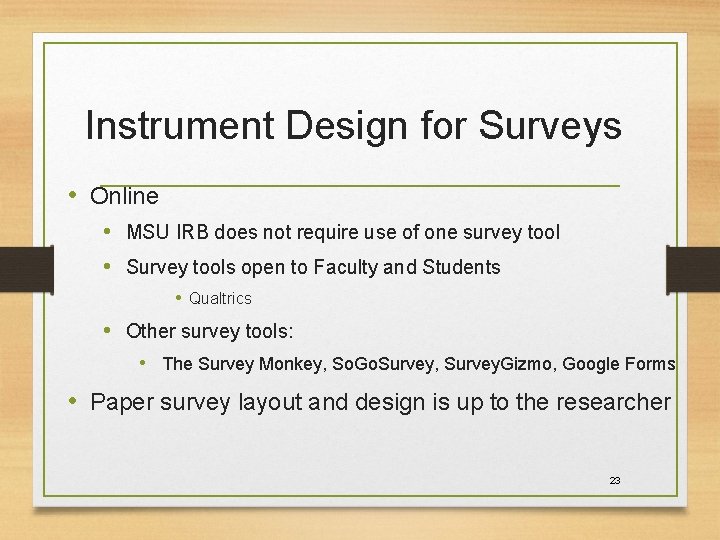 Instrument Design for Surveys • Online • MSU IRB does not require use of