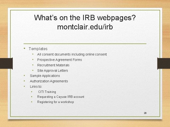 What’s on the IRB webpages? montclair. edu/irb • Templates • • All consent documents