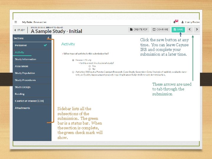 Click the save button at any time. You can leave Cayuse IRB and complete