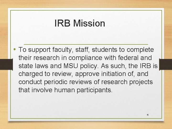 IRB Mission • To support faculty, staff, students to complete their research in compliance