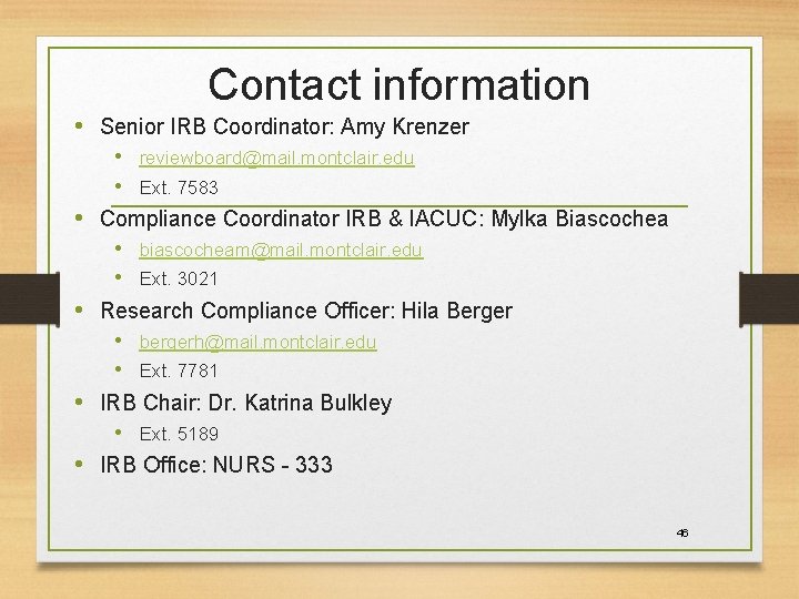 Contact information • Senior IRB Coordinator: Amy Krenzer • • • reviewboard@mail. montclair. edu