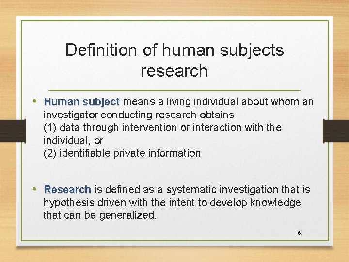 Definition of human subjects research • Human subject means a living individual about whom