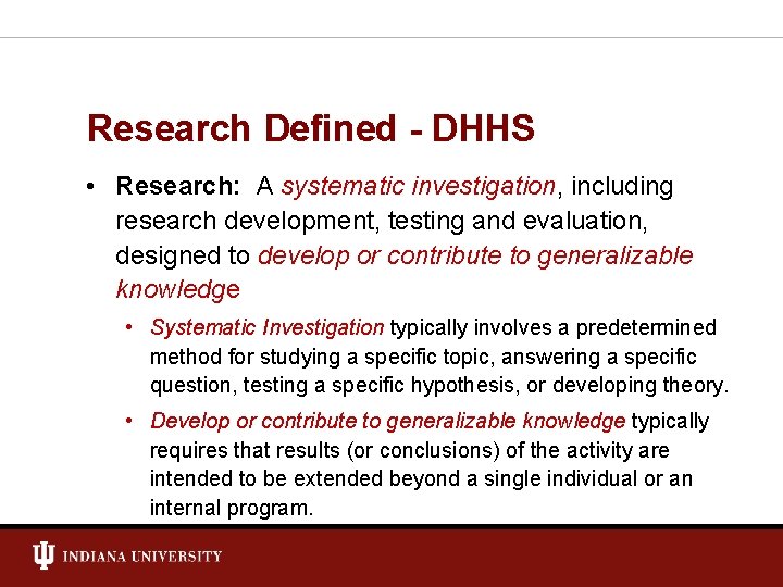 Research Defined - DHHS • Research: A systematic investigation, including research development, testing and