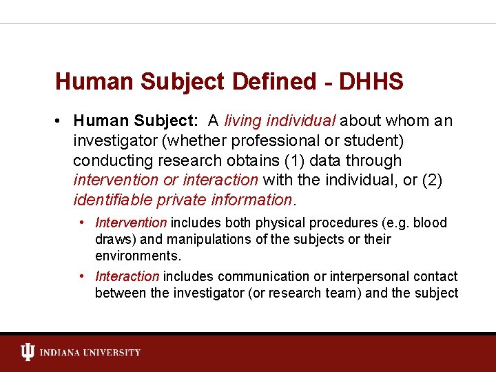 Human Subject Defined - DHHS • Human Subject: A living individual about whom an