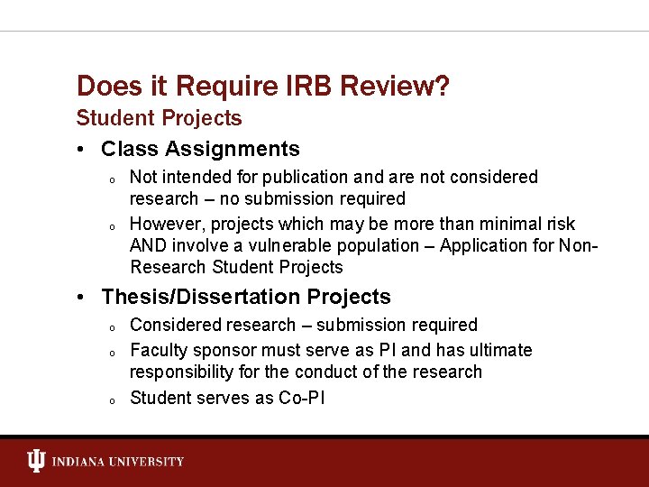 Does it Require IRB Review? Student Projects • Class Assignments o o Not intended