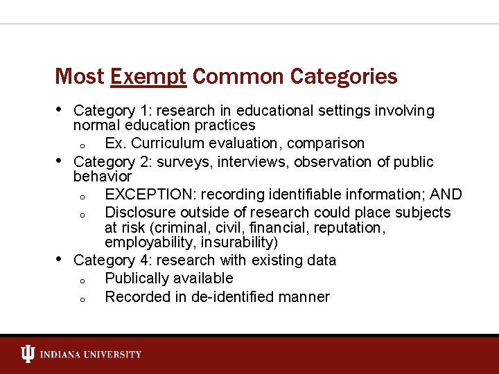 Most Exempt Common Categories • Category 1: research in educational settings involving • •