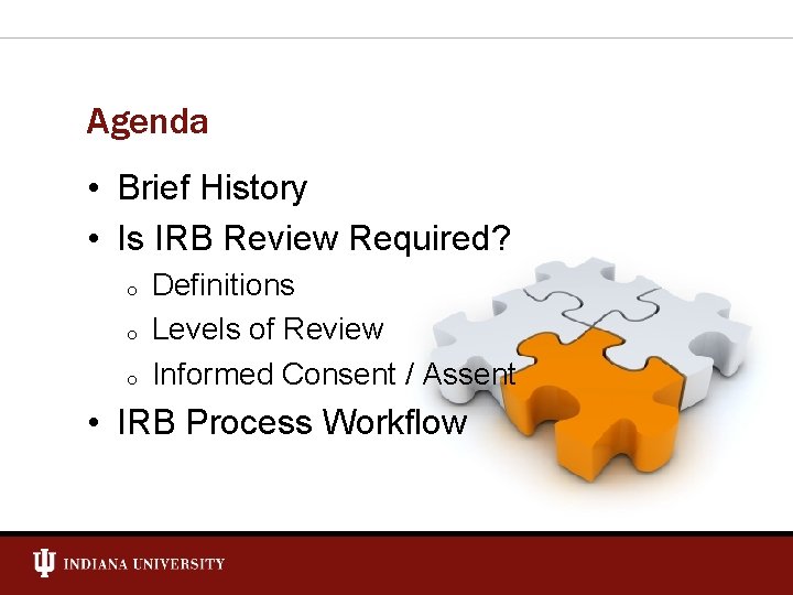 Agenda • Brief History • Is IRB Review Required? o o o Definitions Levels
