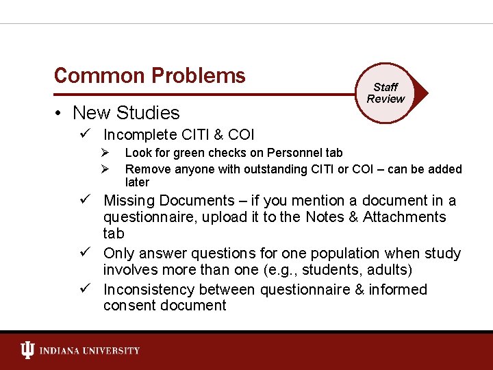 Common Problems • New Studies Staff Review ü Incomplete CITI & COI Ø Ø