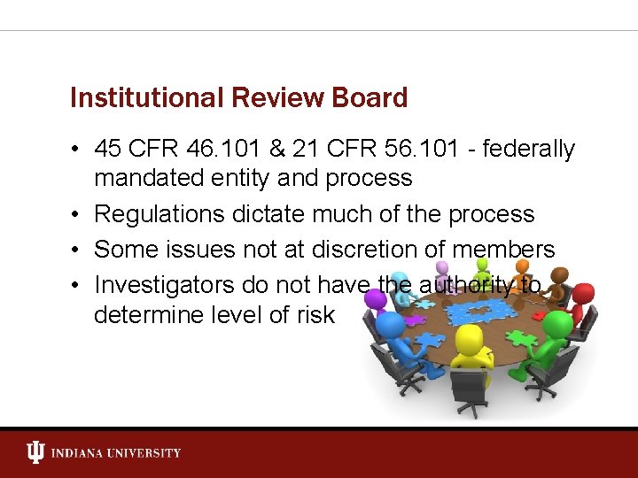 Institutional Review Board • 45 CFR 46. 101 & 21 CFR 56. 101 -