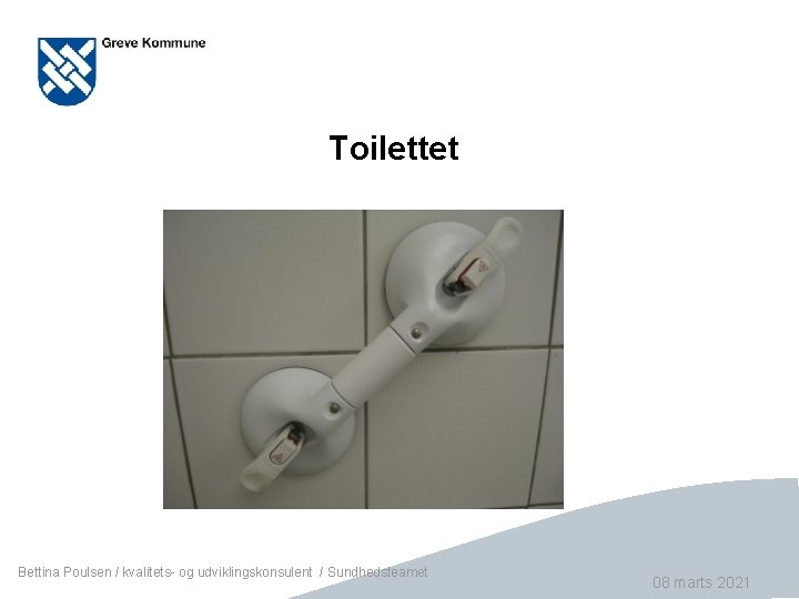 Toilettet Bettina Poulsen / kvalitets- og udviklingskonsulent / Sundhedsteamet Side 32 08 marts 2021