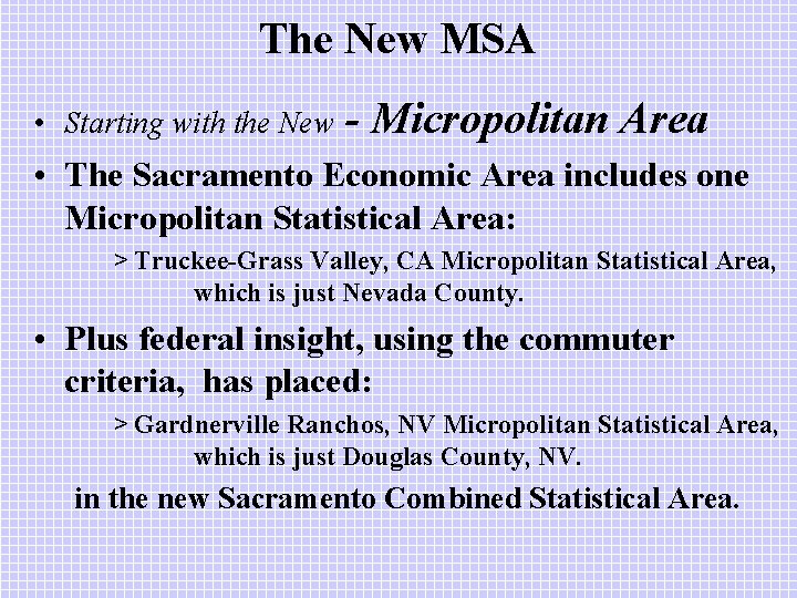 The New MSA • Starting with the New - Micropolitan Area • The Sacramento