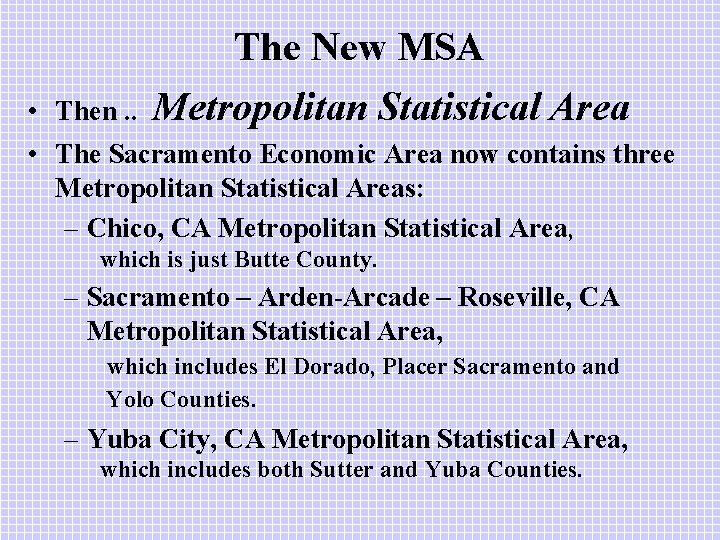 The New MSA • Then. . Metropolitan Statistical Area • The Sacramento Economic Area