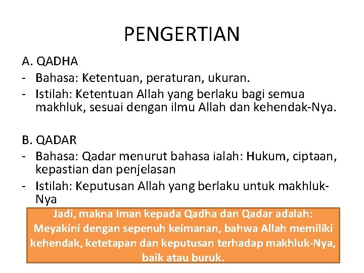 PENGERTIAN A. QADHA - Bahasa: Ketentuan, peraturan, ukuran. - Istilah: Ketentuan Allah yang berlaku