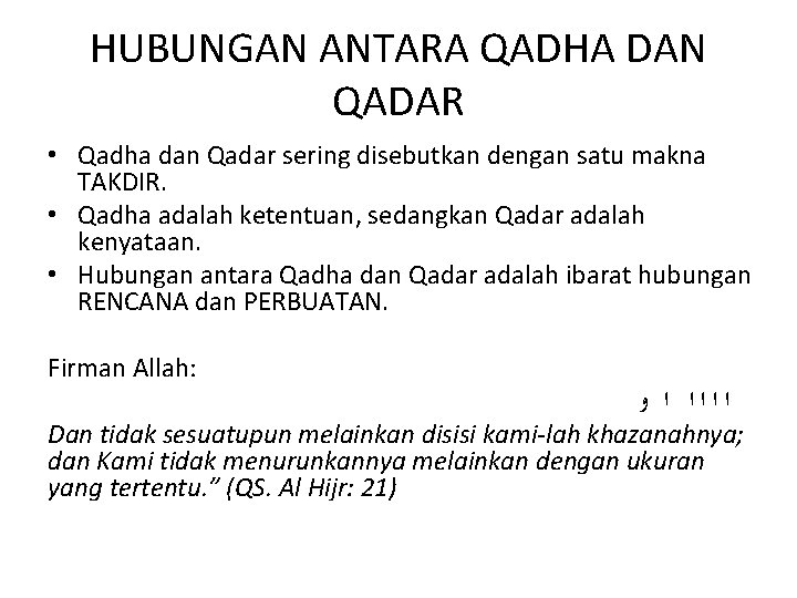 HUBUNGAN ANTARA QADHA DAN QADAR • Qadha dan Qadar sering disebutkan dengan satu makna