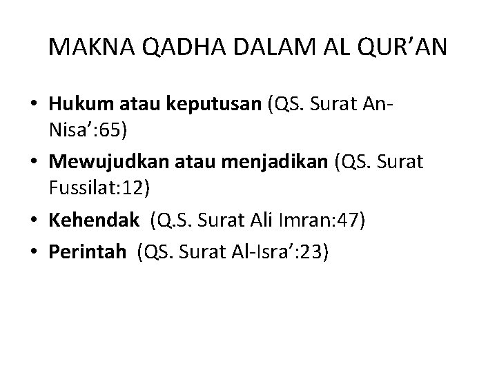 MAKNA QADHA DALAM AL QUR’AN • Hukum atau keputusan (QS. Surat An. Nisa’: 65)