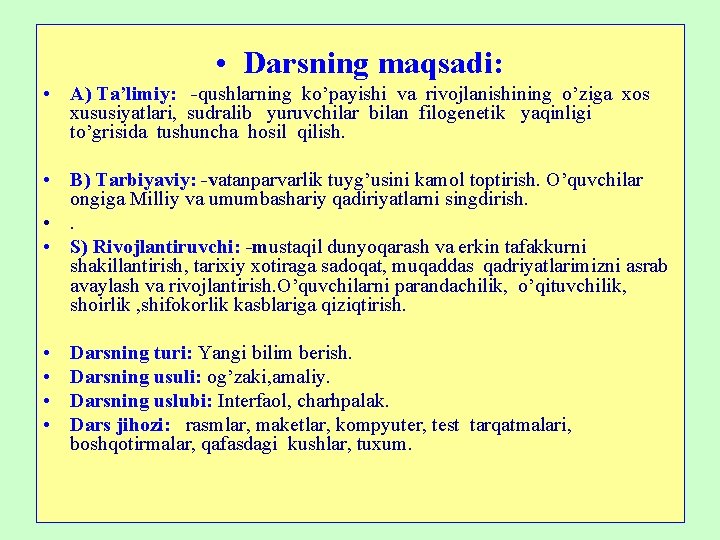  • Darsning maqsadi: • A) Ta’limiy: -qushlarning ko’payishi va rivojlanishining o’ziga xos xususiyatlari,