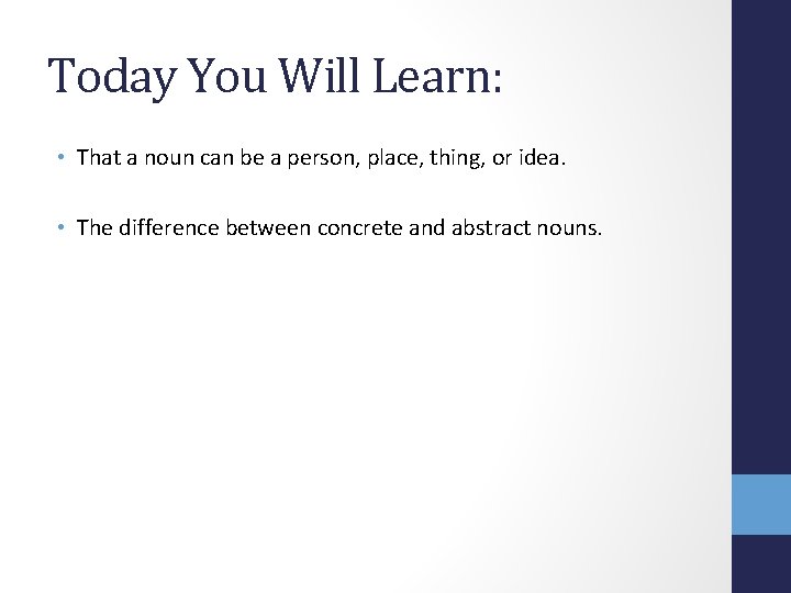 Today You Will Learn: • That a noun can be a person, place, thing,