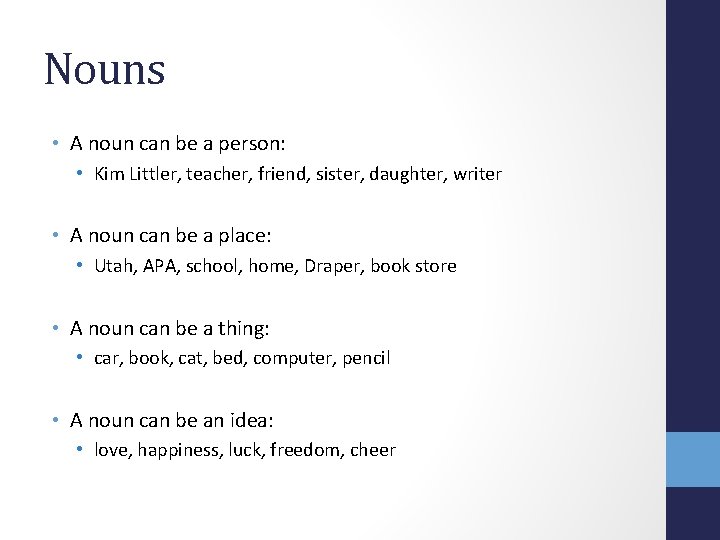 Nouns • A noun can be a person: • Kim Littler, teacher, friend, sister,