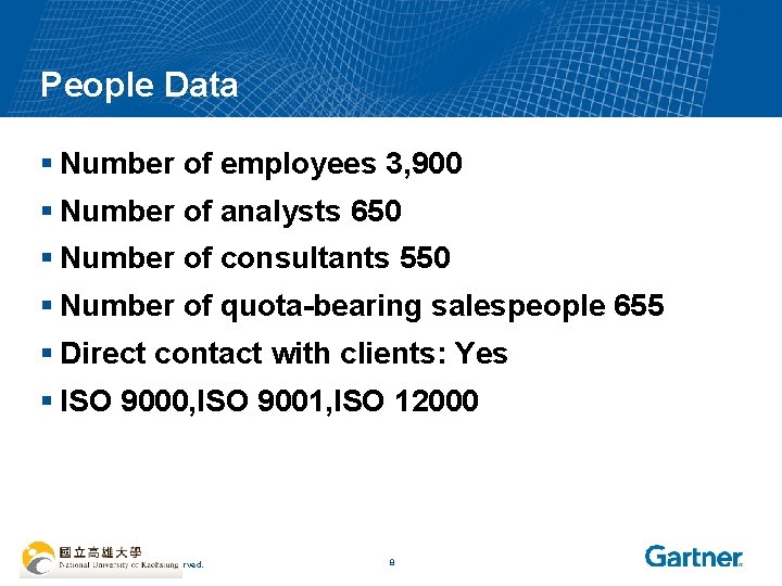 People Data § Number of employees 3, 900 § Number of analysts 650 §