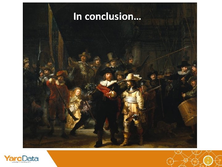 In conclusion… 1 5 