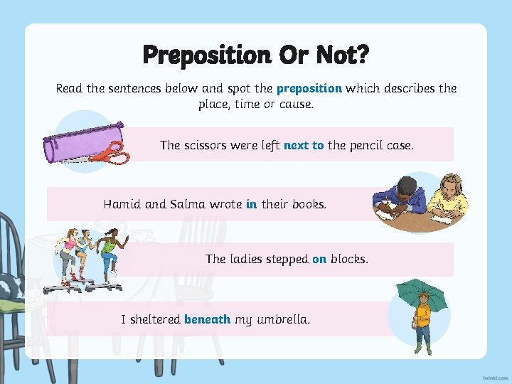 Preposition Or Not? Read the sentences below and spot the preposition which describes the
