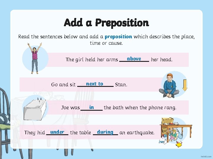 Add a Preposition Read the sentences below and add a preposition which describes the